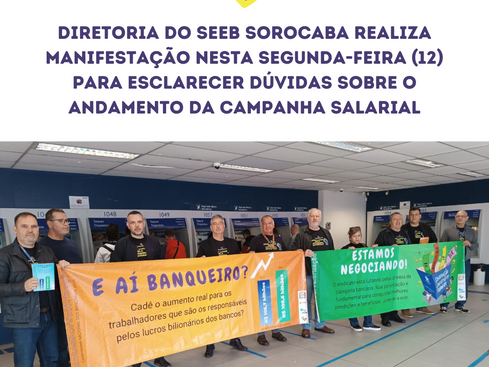 Diretoria do Seeb Sorocaba realiza manifestação nesta segunda-feira (12) para esclarecer dúvidas sobre o andamento da campanha salarial