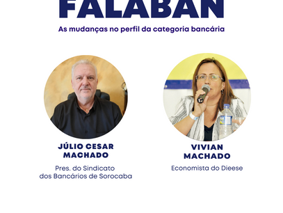 Falaban de segunda-feira (17) irá receber economista do Dieese para falar sobre o perfil bancário