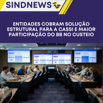 Entidades cobram solução estrutural para a Cassi e maior participação do BB no custeio
