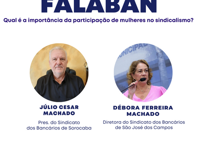 Falaban de segunda-feira (08) irá falar sobre a importância da participação de mulheres no sindicalismo