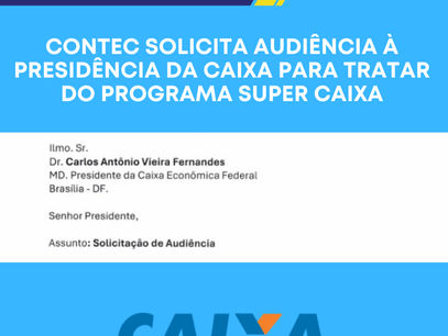 CONTEC solicita audiência à Presidência da CAIXA para tratar do programa Super Caixa