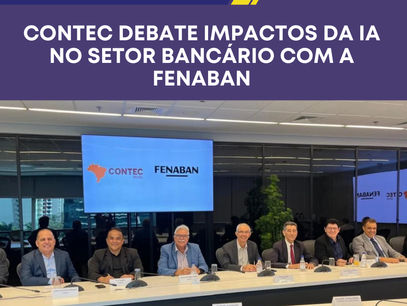 CONTEC debate impactos da IA no setor bancário com a Fenaban