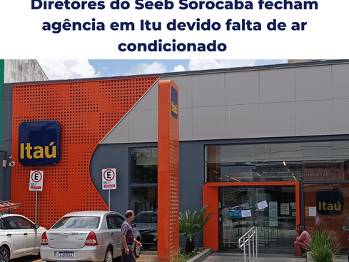 Diretores do Seeb Sorocaba fecham agência em Itu devido falta de ar condicionado