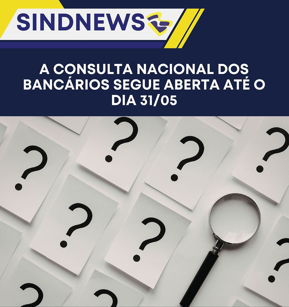 A Consulta Nacional dos Bancários segue aberta até o dia 31/05
