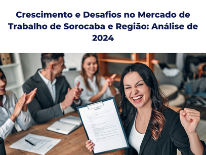 Crescimento e Desafios no Mercado de Trabalho de Sorocaba e Região: Análise de 2024
