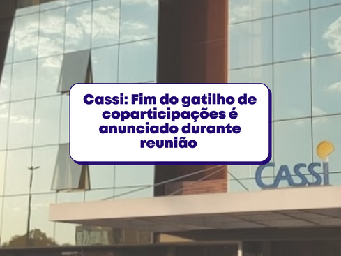 Cassi: Fim do gatilho de coparticipações é anunciado durante reunião