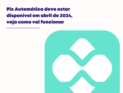 Pix Automático deve estar disponível em abril de 2024, veja como vai funcionar