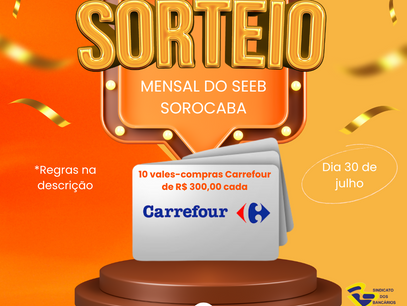 Sorteio Especial do SEEB Sorocaba: 10 oportunidades de ganhar R$ 300 no Carrefour