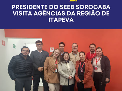 Presidente do SEEB Sorocaba visita agências da região de Itapeva