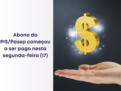 Abono do PIS/Pasep começou a ser pago nesta segunda-feira (17)