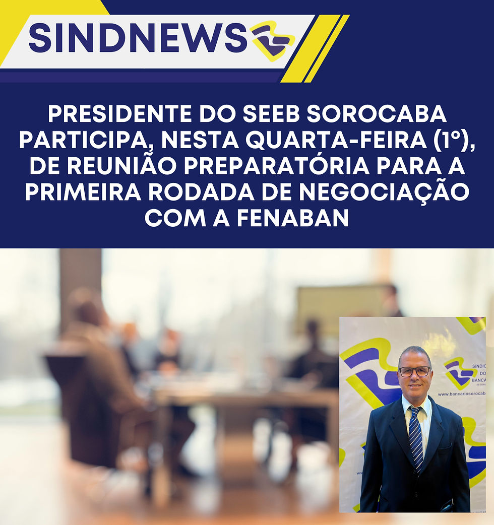 Presidente do SEEB Sorocaba participa, nesta quarta-feira (1º), de reunião preparatória para a primeira rodada de negociação com a Fenaban