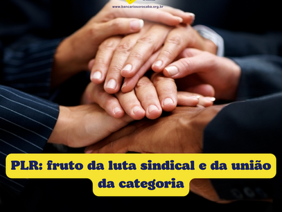 PLR: fruto da luta sindical e da união da categoria