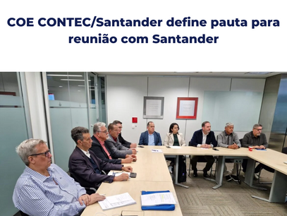 COE CONTEC/Santander Define pauta para reunião com Santander