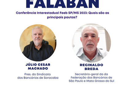 Falaban de segunda-feira (10) irá falar sobre a Conferência Interestadual da Feeb SP/MS 2023