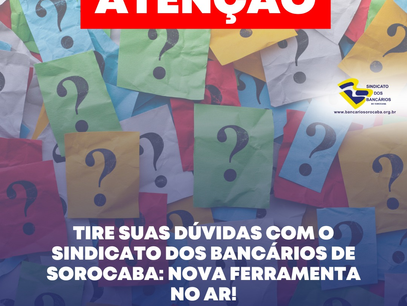 Tire suas dúvidas com o Sindicato dos Bancários de Sorocaba: nova ferramenta no ar!