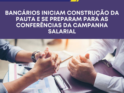 Bancários iniciam construção da pauta e se preparam para as Conferências da Campanha Salarial