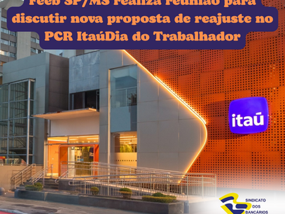 Feeb SP/MS realiza reunião para discutir nova proposta de reajuste no PCR Itaú
