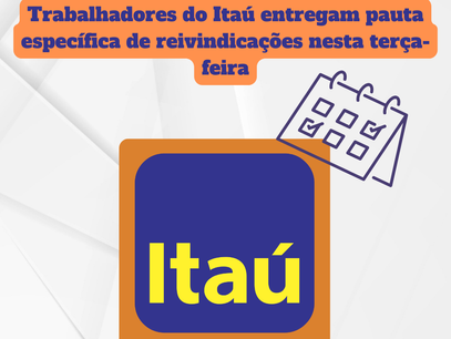Trabalhadores do Itaú entregam pauta específica de reivindicações nesta terça-feira