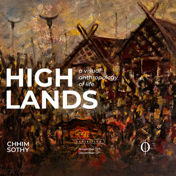 Chhim Sothy’s latest solo art exhibition “HIGHLANDS”