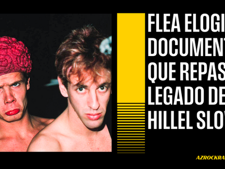 FLEA DESTACA NUEVO DOCUMENTAL SOBRE HILLEL SLOVAK