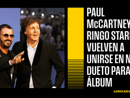 PAUL McCARTNEY Y RINGO STARR GRABAN NUEVO DUETO PARA PRÓXIMO ÁLBUM