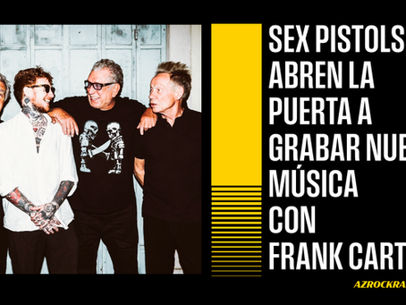 SEX PISTOLS NO DESCARTAN GRABAR NUEVA MÚSICA JUNTO A FRANK CARTER