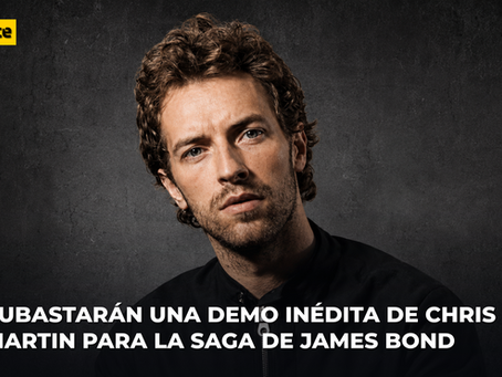 SUBASTARÁN DEMO INÉDITO DE CHRIS MARTIN PARA UNA PELÍCULA DE JAMES BOND
