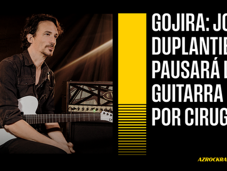JOE DUPLANTIER NO TOCARÁ GUITARRA EN GIRA DE GOJIRA POR CIRUGÍA