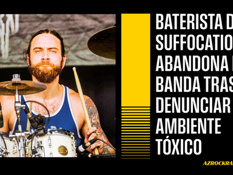 BATERISTA DE SUFFOCATION ANUNCIA SU SALIDA POR “AMBIENTE TÓXICO”