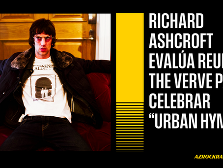 RICHARD ASHCROFT CONSIDERA REUNIR A THE VERVE POR ANIVERSARIO DE “URBAN HYMNS”