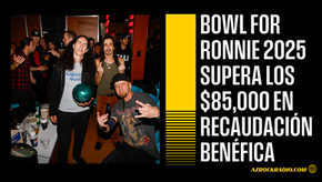 BOWL FOR RONNIE GENERA $85,000 EN SU EDICIÓN 2025