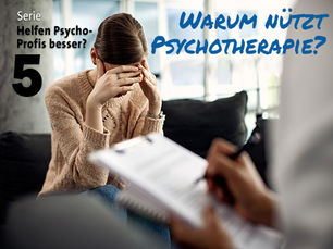 Warum nützt Psychotherapie?
