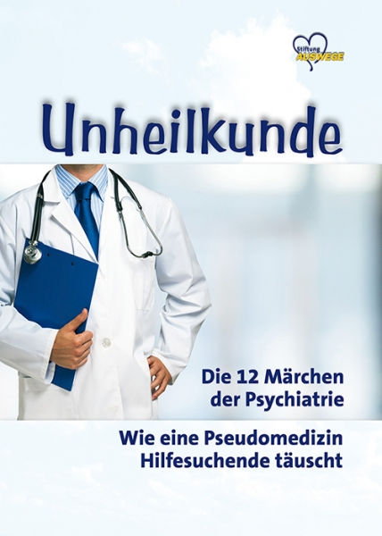 Unheilkunde - Die 12 Märchen der Psychiatrie