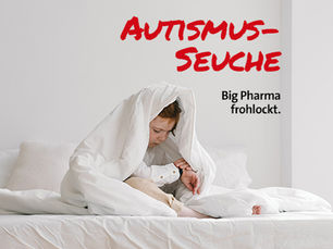 Autismus-Seuche – Big Pharma frohlockt