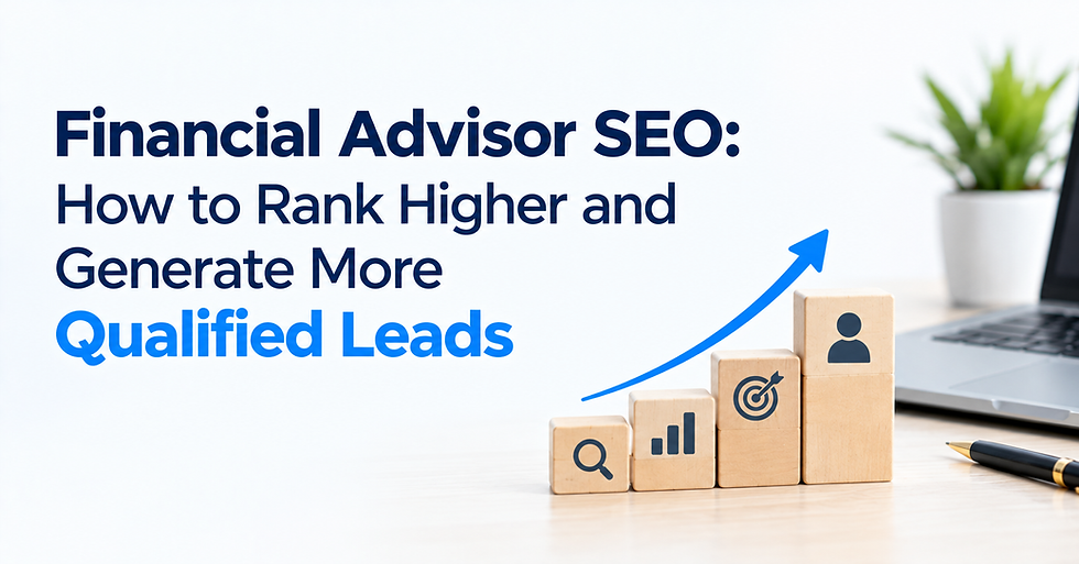 Financial Advisor SEO: How to Rank Higher and Generate More Qualified Leads
