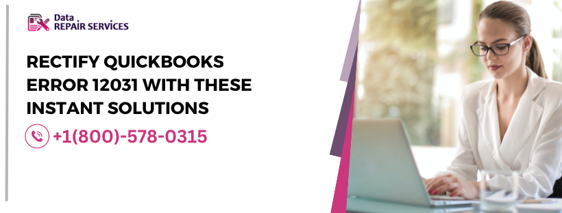 Rectify QuickBooks Error 12031 with These Instant Solutions