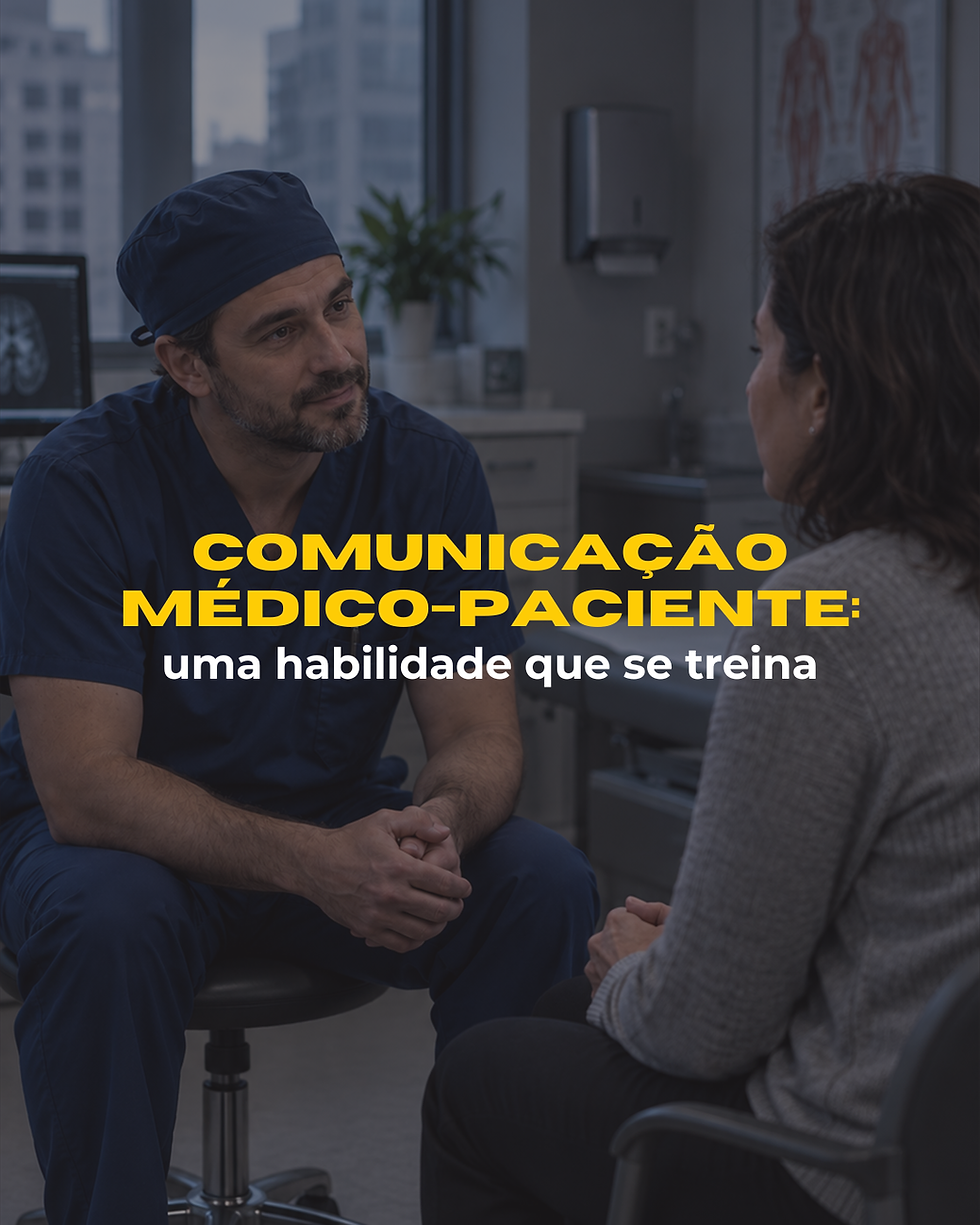 Comunicação médico-paciente: uma habilidade que se treina