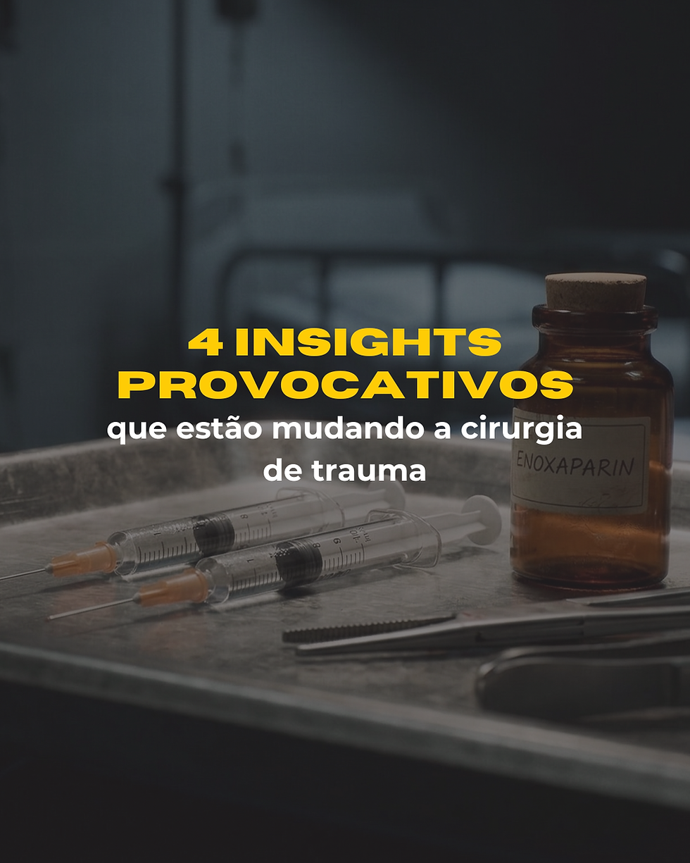 Imagem com foco em uma bandeja cirúrgica de aço inoxidável contendo seringas de enoxaparina e um frasco de vidro âmbar de medicação em uma UTI de trauma. O título central informa: '4 INSIGHTS PROVOCATIVOS que estão mudando a cirurgia de trauma'. A imagem evoca a precisão medicamentosa e a importância da profilaxia de TVP e TEP no paciente grave.