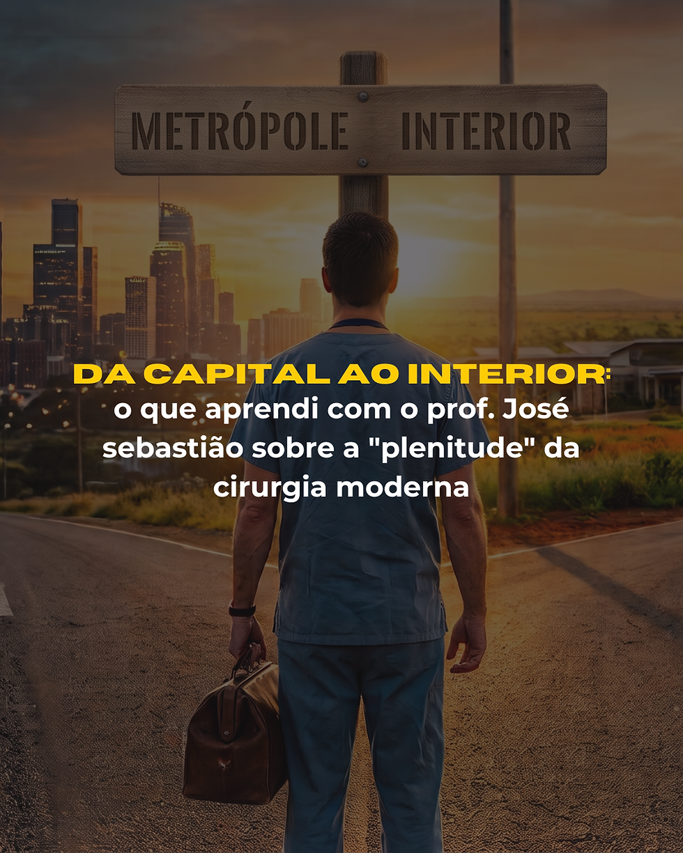 Capa do blog com o título 'DA CAPITAL AO INTERIOR: o que aprendi com o prof. José sebastião sobre a "plenitude" da cirurgia moderna'. A imagem em estilo 3D realista mostra um cirurgião de costas, vestindo scrubs azuis e segurando uma maleta médica de couro, parado diante de uma bifurcação na estrada. Acima dele, um sinalizador de madeira aponta para a esquerda indicando 'METRÓPOLE' (com um horizonte de arranha-céus ao fundo) e para a direita indicando 'INTERIOR' (com uma paisagem aberta e regional), sob a luz do entardecer.