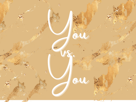 YOU vs. YOU