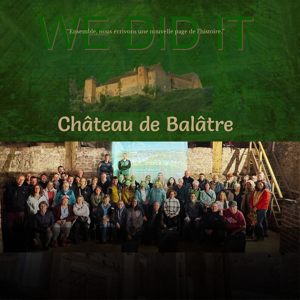 Coopérateurs du chateau de Bala^tre, le château est acquis