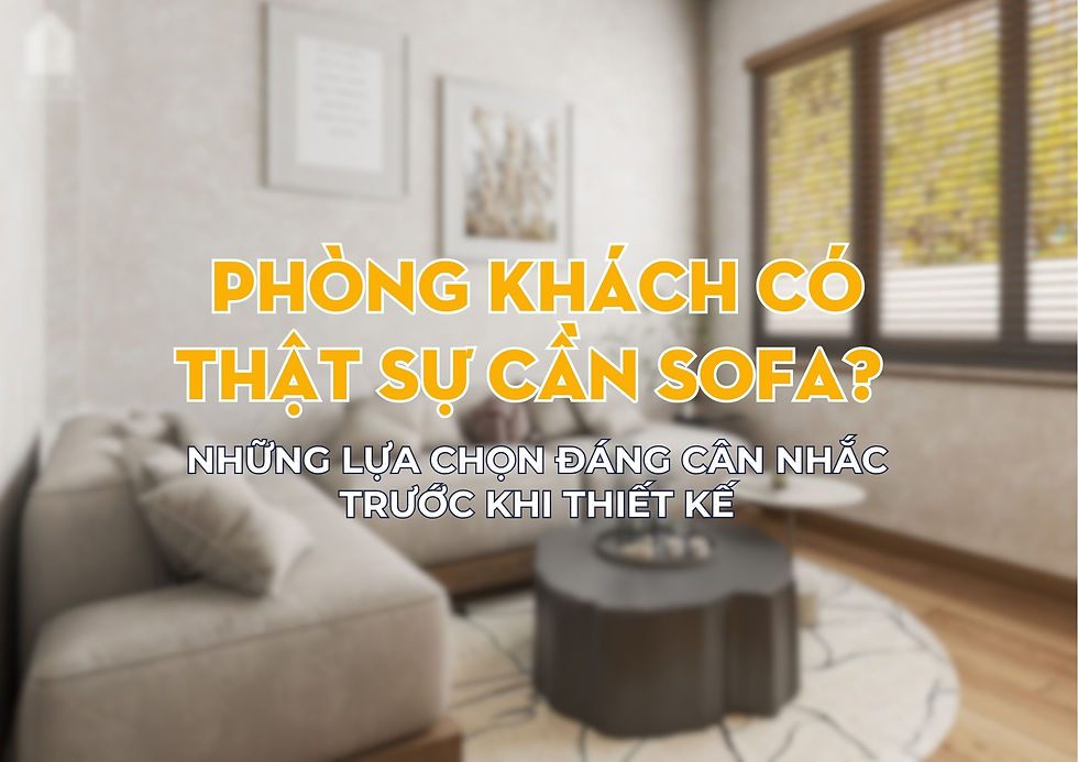 Phòng khách có thật sự cần sofa? Những lựa chọn đáng cân nhắc trước khi thiết kế