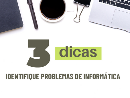 3 dicas para identificar problemas de informática na sua empresa