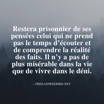 Restera prisonnier de ses pensées celui qui ne prend pas le temps d'écouter