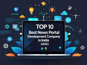 Top 10 Best News Portal Development Company in India (2025)