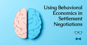 Using Behavioral Economics in Settlement Negotiations