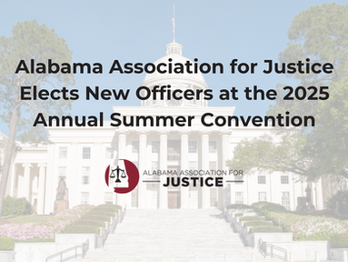 Alabama Association for Justice Elects New Officers at the 2025 Annual Summer Convention
