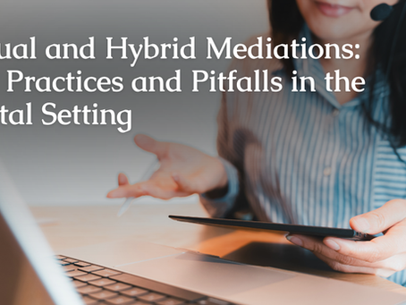 Virtual and Hybrid Mediations: Best Practices and Pitfalls in the Digital Setting