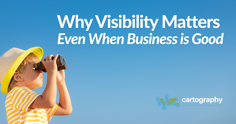 Why Visibility Matters Even When Business Is Good