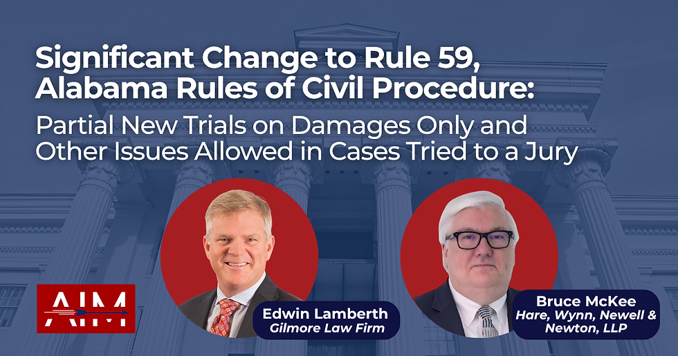 Significant Change to Rule 59, Alabama Rules of Civil Procedure: Partial New Trials on Damages Only and Other Issues Allowed in Cases Tried to a Jury
